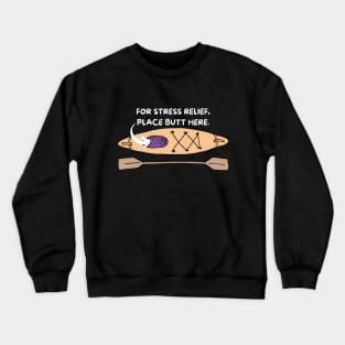 Kayaking For Stress Relief Place Butt Here Crewneck Sweatshirt